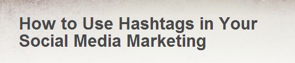 How To Use Hashtags In Your Social Media Marketing