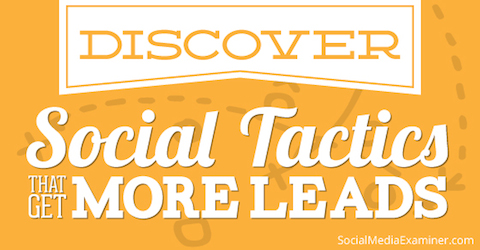 How To Get More Leads With Creative Social Tactics