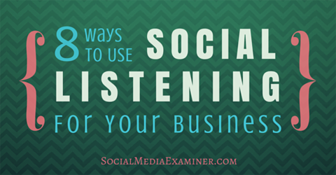 8 Ways To Use Social Listening For Your Business
