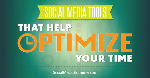 Social Media Tools That Help Optimize Your Time
